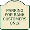 Signmission Parking for Bank Customers Only Heavy-Gauge Aluminum Architectural Sign, 18" x 18", TG-1818-23449 A-DES-TG-1818-23449 - alternate 1